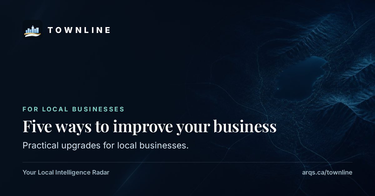 Townline Business Upgrade — Five Ways to Improve Your Business